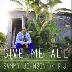 Give me All -- Sammy J feat. Fiji