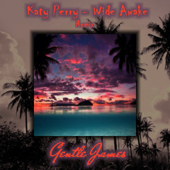 [FREE] Katy Perry - Wide Awake (Gentle James Remix)