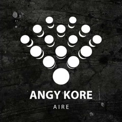 005 AnGy KoRe - Aire (Original Mix) [ABSTRACT]
