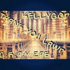 Thank You Lawd x KellyGod x G.R.A.Y Zae