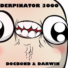 Derpinator 3000 (feat. Darwin)