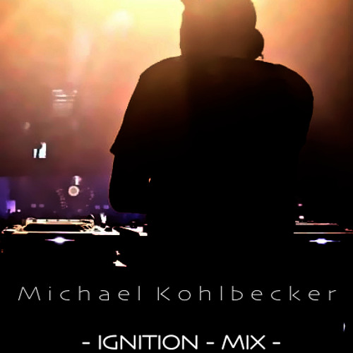 Ignition Mix - Michael Kohlbecker
