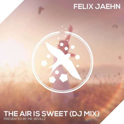 The Air Is Sweet (DJ-Mix) by Felix Jaehn [Presented by Mr. Revillz]