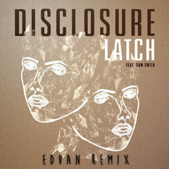 Disclosure - Latch (EdVan Remix)