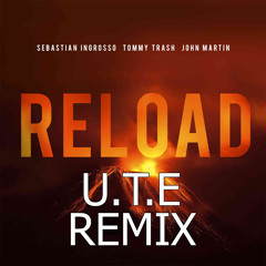 Sebastian Ingrosso & Tommy Trash - Reload(U.T.E Remix)