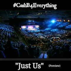 "Just Us" (preview) #Cashb4everything