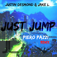 Justin Desmond & Jake L - Just Jump! (Piero Pazzi Remix)
