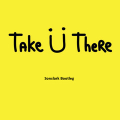 JACK Ü - Take You There (Sonslark Bootleg)