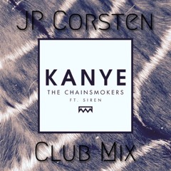 Kanye - The Chainsmokers (JP Corsten's Club Mix)