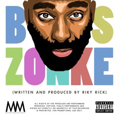 Boss Zonke(produced by Riky Rick)