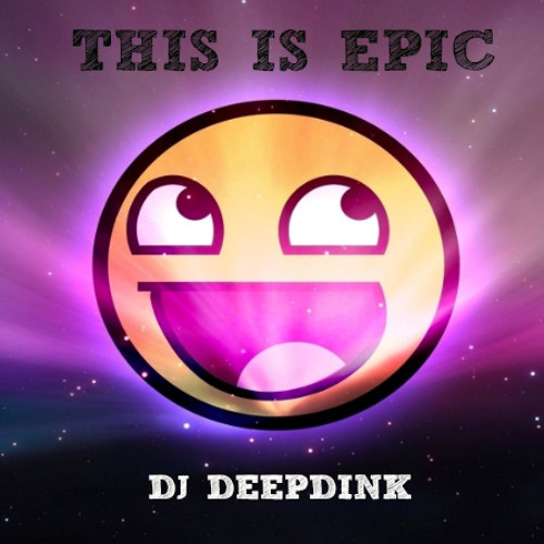 Dj Deepdink - This is Epic (Original Mix) [FREE DOWNLOAD]