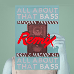 All About That Bass (TRAP RAP REMIX) - Razi (Prod. By Maejor Ali)
