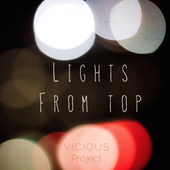 Lights from Top -  V.I.C.I.O.U.S. project
