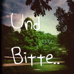 Und Bitte.. *Unmastered