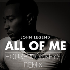 All of me - House Monkeys Remix