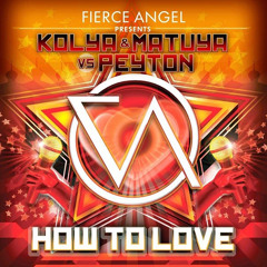 Kolya & Matuya vs Peyton - How To Love (Eric Kupper Remix)