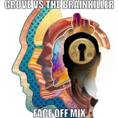 Grove Vs The Brainkiller (Face Off Mix)