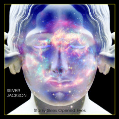 Silver Jackson - Starry Skies Opened Eyes - 02 Starry Skies Opened Eyes