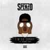 Spenzo - I'm So Sorry ft. Young Thug