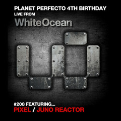 Planet Perfecto 208 ft. Paul Oakenfold & Pixel / Juno Reactor