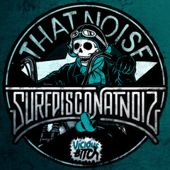 That Noise - Surfdisco & NatNoiz [Vicious Bitch x Ministry of Sound]