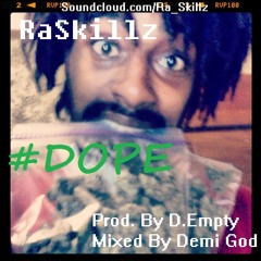RaSkillz - #DOPE - Prod. By D.Empty Mixed By Demi God