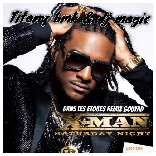 X Man - Dans Les Etoiles Remix Gouyad TITONY BMK & Dj Magic