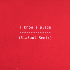I Know a Place (StaSoul Remix)