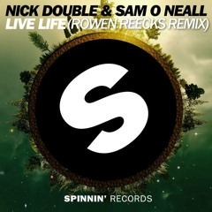 Nick Double & Sam O Neall - Live Life (Rowen Reecks Remix)