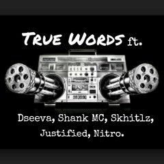True Words ft. Dseeva, Shank MC, Skhitlz, Justified, Nitro.