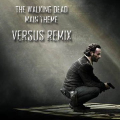 The Walking Dead - Main Theme (Versus Remix) TEASER