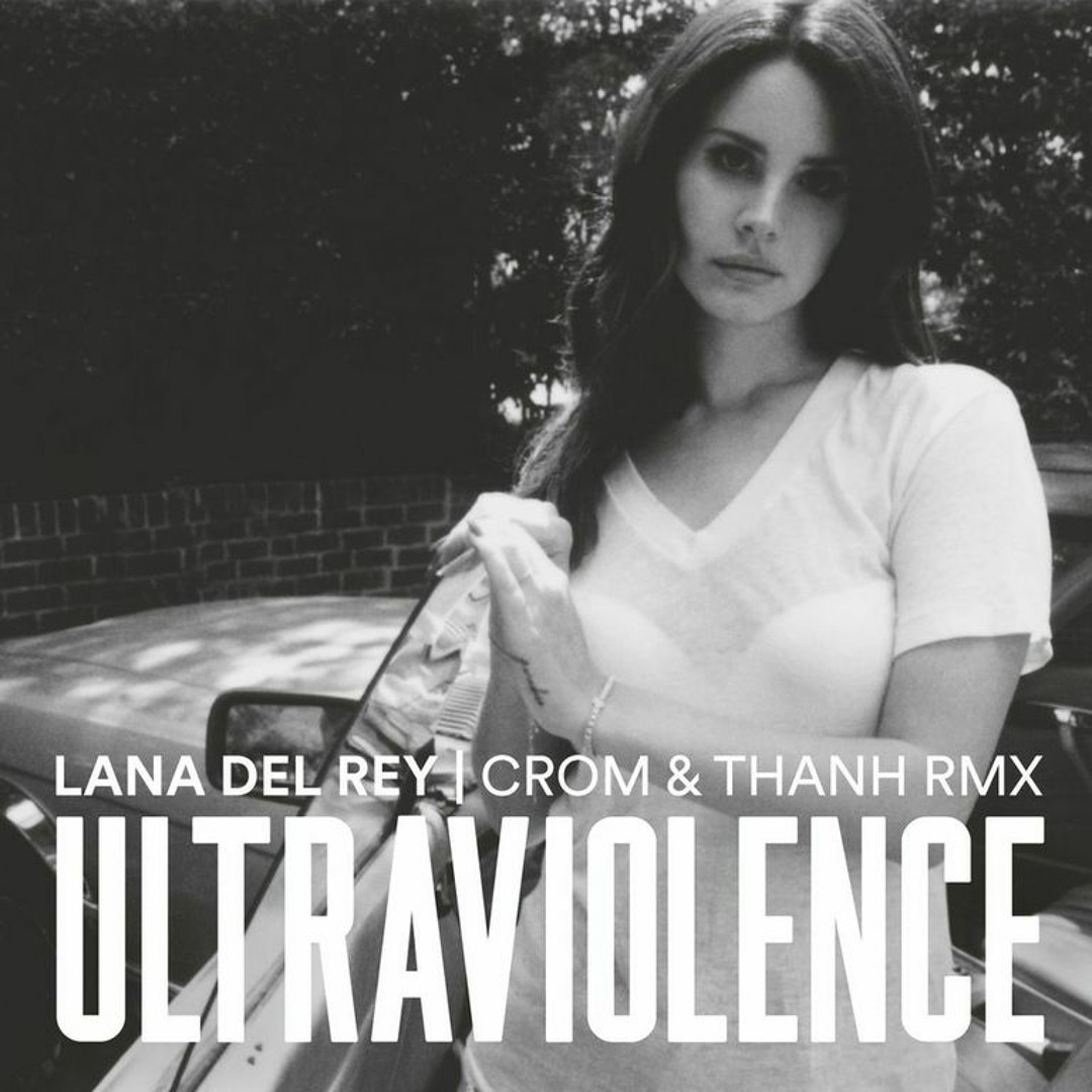 Stream Lana Del Rey - Ultraviolence (Andre Crom & Chi Thanh Remix
