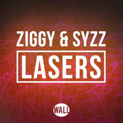 Ziggy & Syzz - Lasers (OUT NOW)[WALL RECORDINGS]