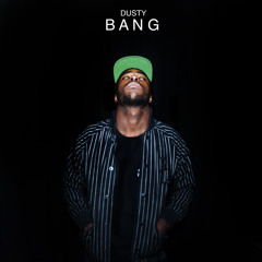Dusty - Bang (Prod. by Jollie Laundry) NOISEY