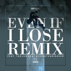 Armond WakeUp feat Taelor Gray, Jonathan Baker & DJ O Sharp - Even If I Lose (Remix)