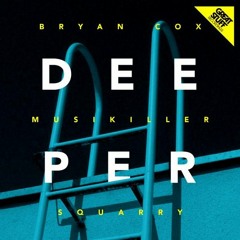 Bryan Cox & Musikiller & Squarry - Deeper (Original Mix)