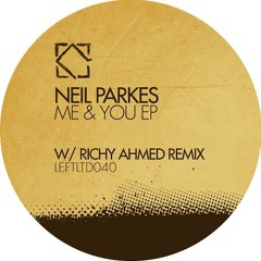 Neil Parkes - Me & You (Richy Ahmed remix)
