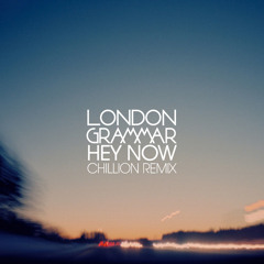 London Grammar - Hey Now (Chillion Remix)