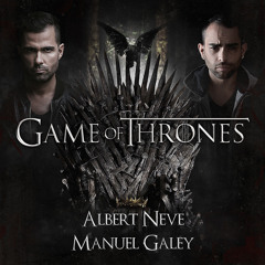 Albert Neve & Manuel Galey - Game Of Thrones (Original Mix) FREE DOWNLOAD
