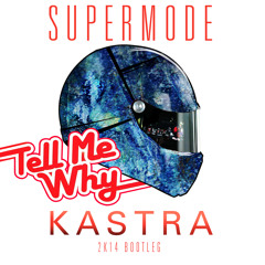 Supermode - Tell Me Why (Kastra 2K14 Bootleg) [Supported by Tiesto!!]
