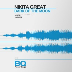 Nikita Great - Dark Of The Moon / BDTom Remix - cut