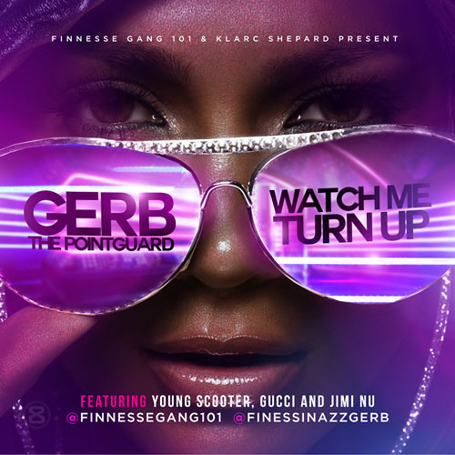 Stream Gerb The Point Guard ft Gucci Mane, Young Scooter x Jimi Nu - Watch  Me Turn Up by Digital Trapstars | Listen online for free on SoundCloud