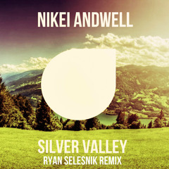 Nikei Andwell - Silver Valley (Ryan Selesnik Remix)