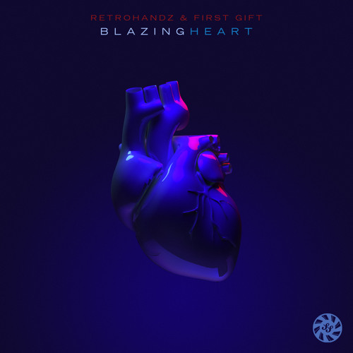 Retrohandz & First Gift - Blazing Heart (Original Mix) [OUT NOW!]
