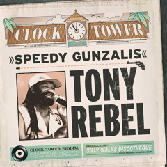 Tony Rebel - Speedy Gunzalis [Clock Tower Riddim - Silly Walks Discotheque 2014]