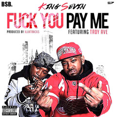 KING SEVIN featuring TROY AVE ''FUCK YOU, PAY ME" prod. ILLATRACKS