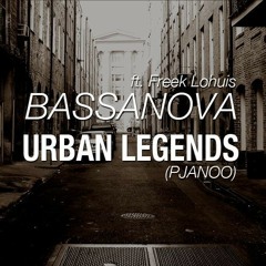 Bassanova  Ft. Freek Lohuis - Urban Legends (Pjanoo) [FREE DOWNLOAD]