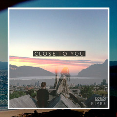 Close To You (Feat. RIVRS)