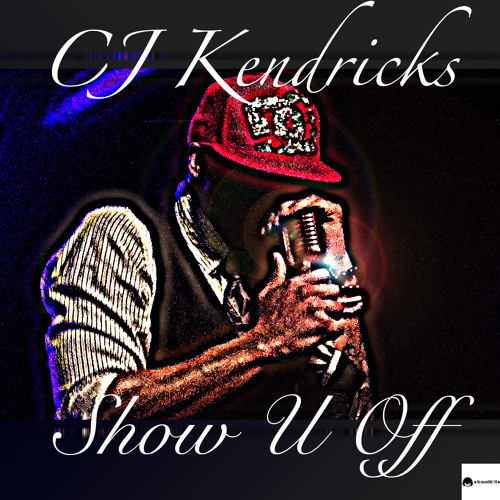 Stream SHOW U OFF by CJ Kendricks Music Listen online for free on