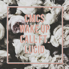 CMC$ - Wake Up Call ft. Lucid